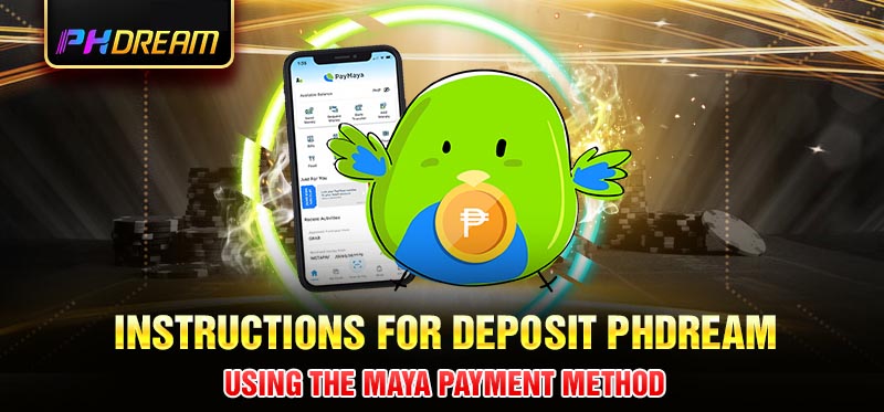 Instructions for deposit Phdream using the Maya payment method