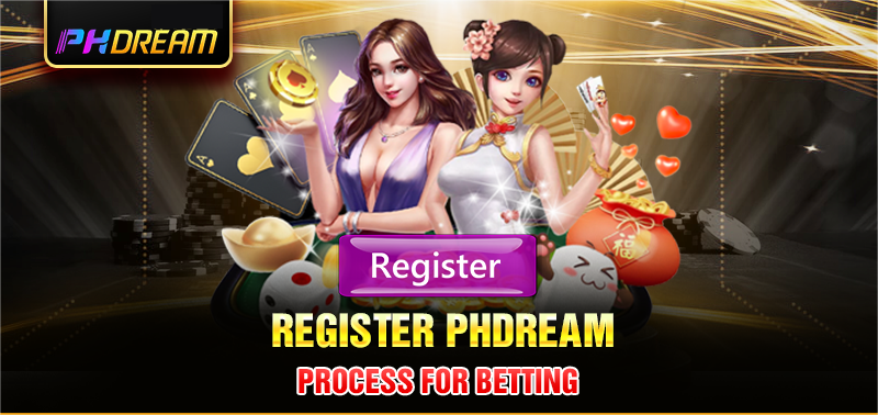 Register Phdream process for betting