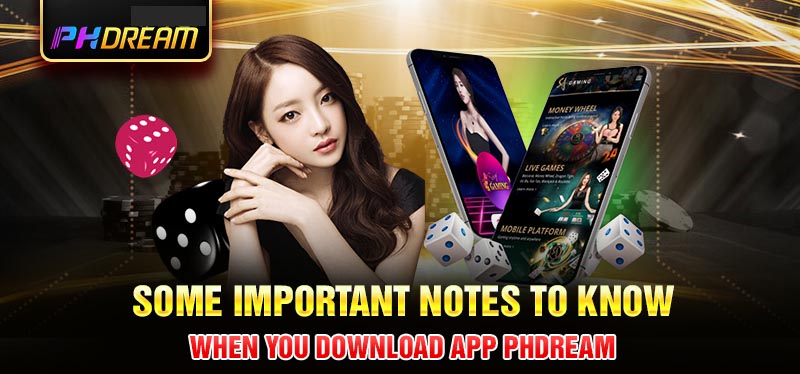 Some important notes to know when you download Phdream app