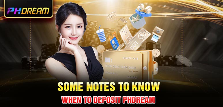 Some notes to know when deposit Phdream