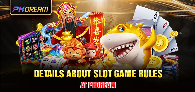 Details about Slot game rules at PHDream