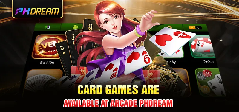 Card games are available at Phdream card games