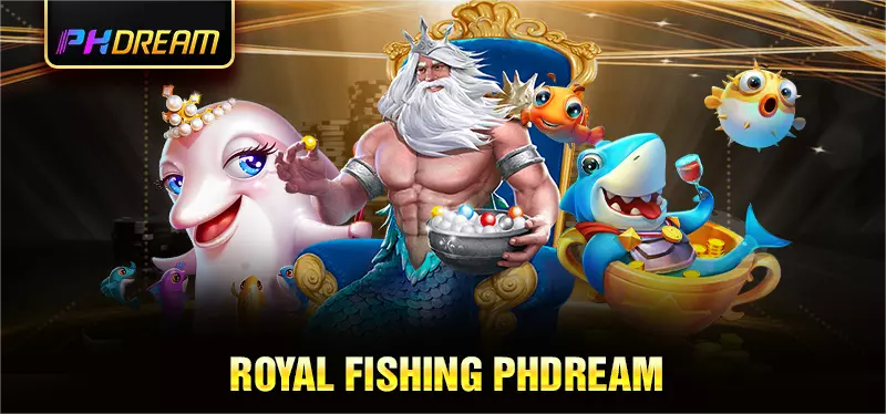 Royal Phdream Fishing