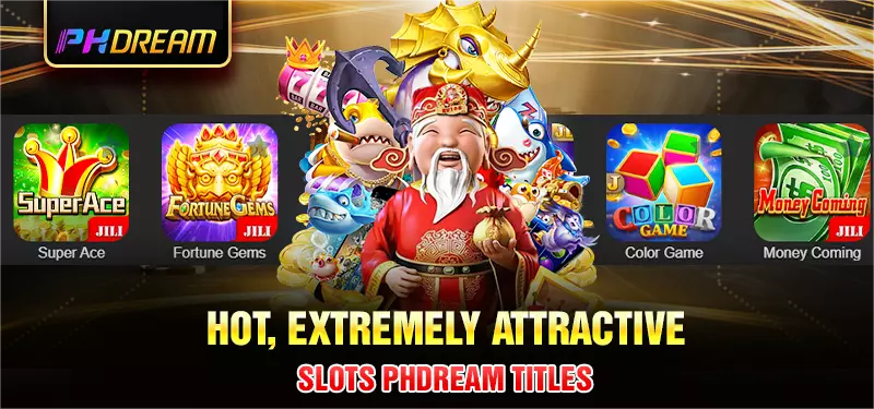 Hot, extremely attractive Phdream Slot titles