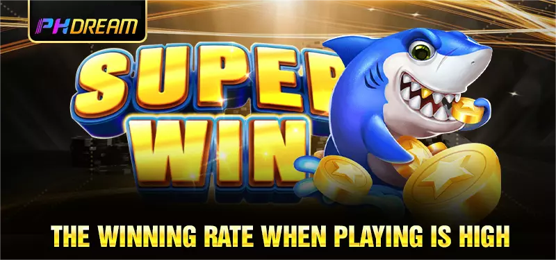 The winning rate when playing is high