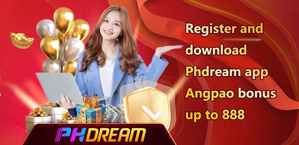 Register and download Phdream app Angpao bonus up to 888